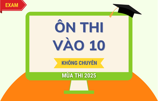 Gói sản phẩm ôn thi vào 10 không chuyên bao gồm chương trình ôn Toán và Tiếng Anh vào 10 không chuyên + luyện đề tiếng Anh thi vào 10 trường THPT Nguyễn Tất Thành 2025
