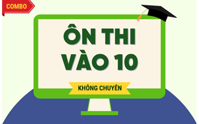 Các gói ôn thi vào 10 không chuyên