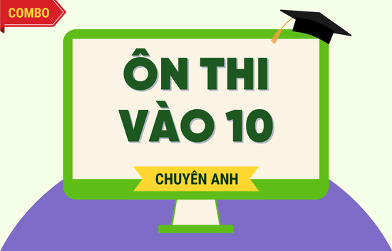 Ôn thi vào 10 chuyên Anh